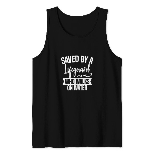 Saved By a Lifeguard Who Walks On Water Funny Christian Tank Tops