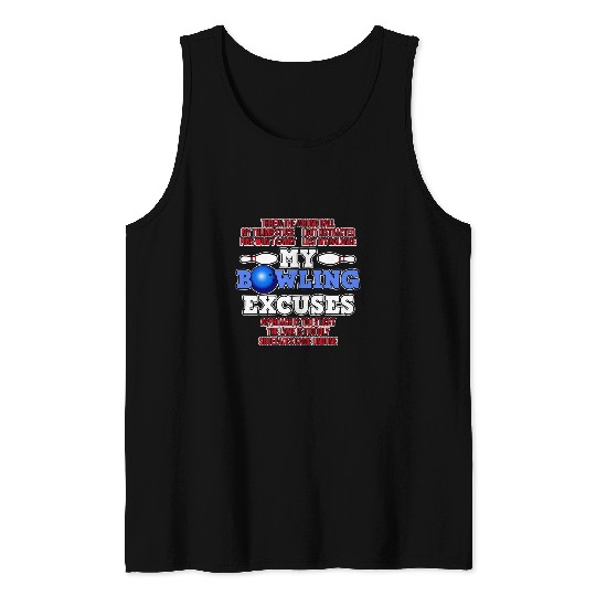 My Bowling Excuses Player Bowler Coachs Sports Lover Graphic Tank Tops