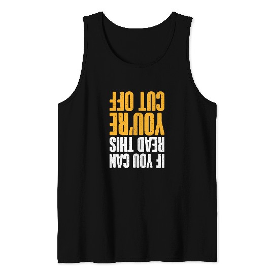 If you can read this you are cut off Bartender Tank Tops