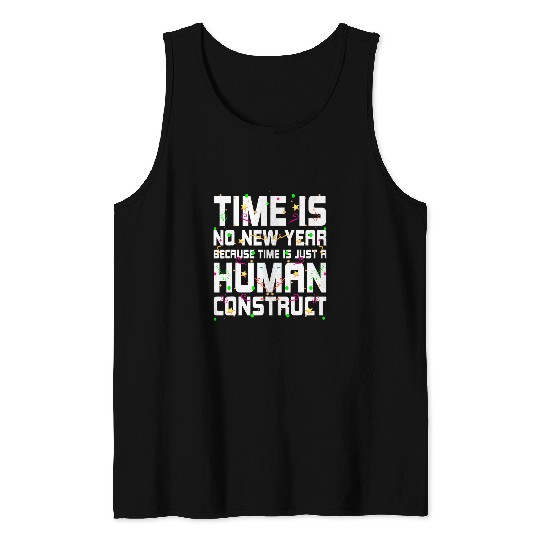 Time Is Just a Human Construct Introvert Sarcastic 1 Tank Tops