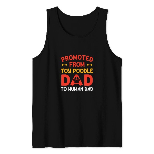 Promoted From Toy Poodle Dad To Human Dad Funny Dog Theme Tank Tops