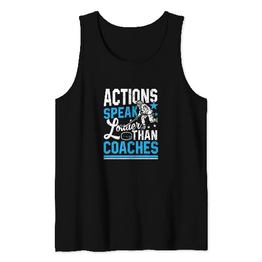 Ice Hockey Coachs Player Actions Speak Louder Than Coaches Tank Tops