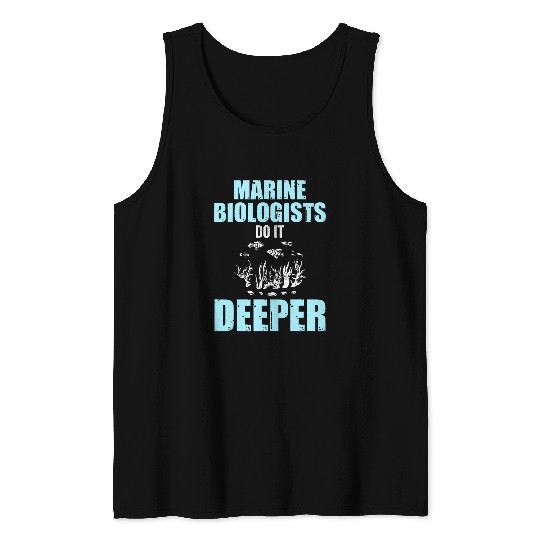 Marine Biologists Do It Deeper Aquatic Biology Ocean Life Tank Tops