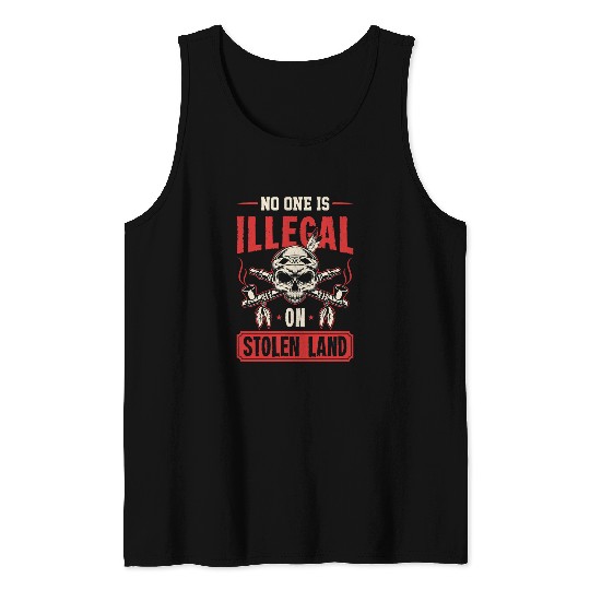 No One Is Illegal On Stolen Land Native American Indigenous 2 Tank Tops
