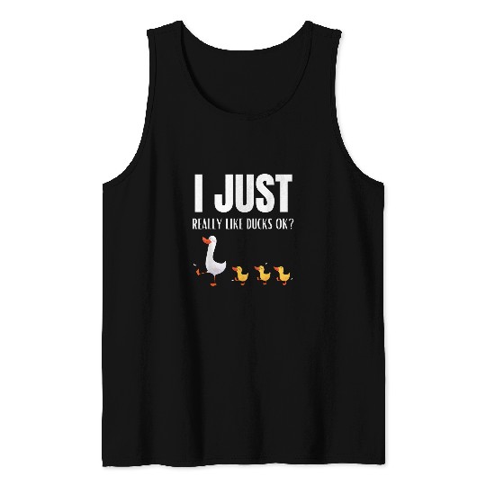 I Just Really Like Ducks Ok Funny Farmer Quote Duck Owner Tank Tops