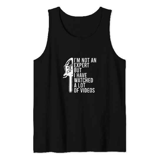 Not An Expert But I Watched a Lot of Videos Chainsaw 5 Tank Tops