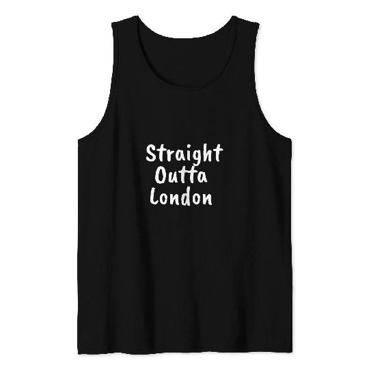 Straight Outta London British Sayings Tank Tops