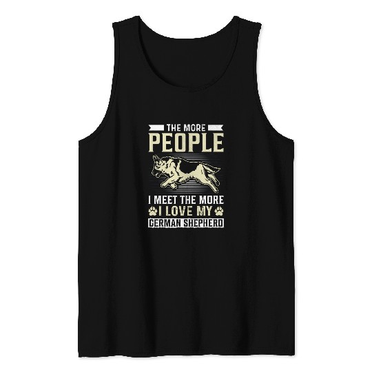 The More People I Meet The More I Love My German Shepherd Tank Tops