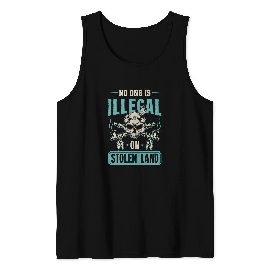 No One Is Illegal On Stolen Land Native American Indigenous 5 Tank Tops