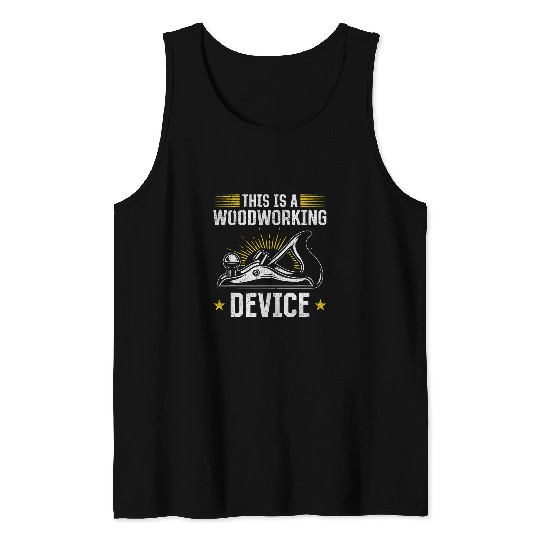 This Is A Woodworking Device Woodworker Carpentry Handyman Tank Tops