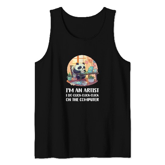 Im an Artist I Do ClickClickClick On The Computer Tank Tops