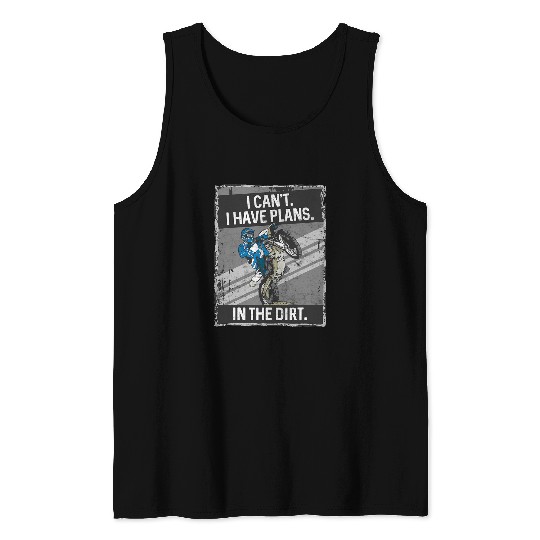 Motorcycle Dirt Bike I Cant Have Plans In The Dirt Motocross Tank Tops