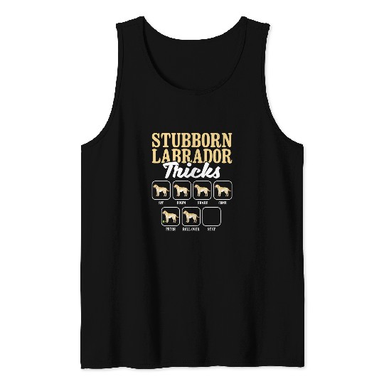 Stubborn Labrador Tricks Dog Lover Pet Pup Owner Puppy Tank Tops