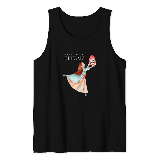 NUTCRACKER CLARA Was It All A Dream Ballet Dancer Graphic Tank Tops