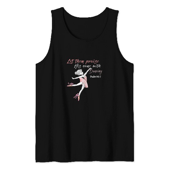 Let them praise his name with dancing God Ballet Ballerina Tank Tops