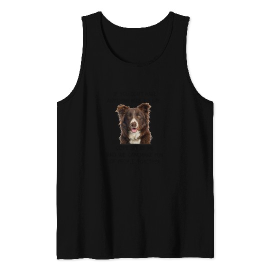 if you dont have anything nice to say Border Collie Puppy Tank Tops