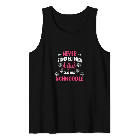 Never Stand Between A Girl And Her Schnoodle Dog Lover Tank Tops