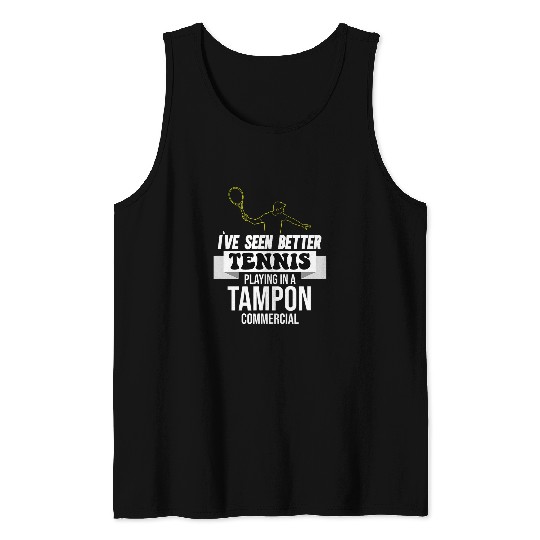 I Have Seen Better Tennis Playing Sports Player Coachs Outfit Tank Tops