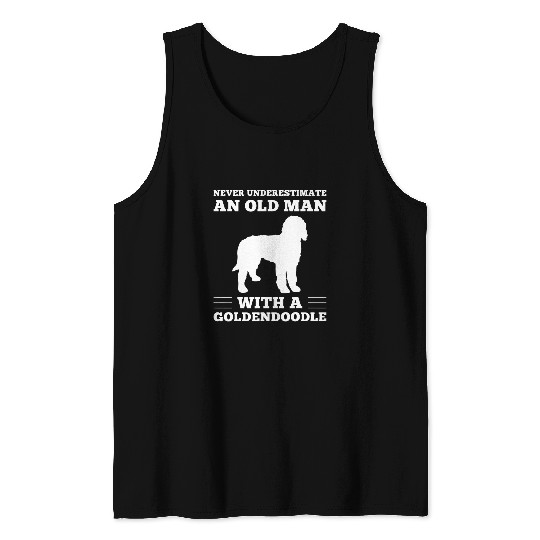 Never Underestimate An Old Man With A Goldendoodle Dog Tank Tops