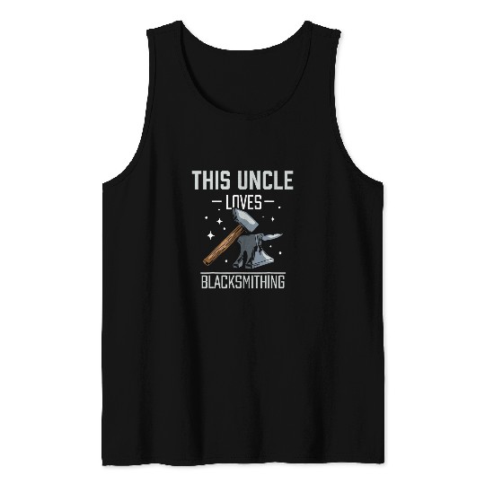 This Uncle Loves Blacksmithing Blacksmith Job Tank Tops