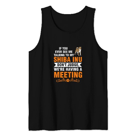 Dog Shiba Inu if you ever see me talking to my shiba inu shiba Inu Tank Tops
