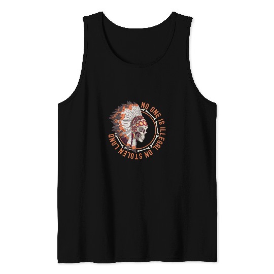 No One Is Illegal On Stolen Land Native American Indigenous Tank Tops