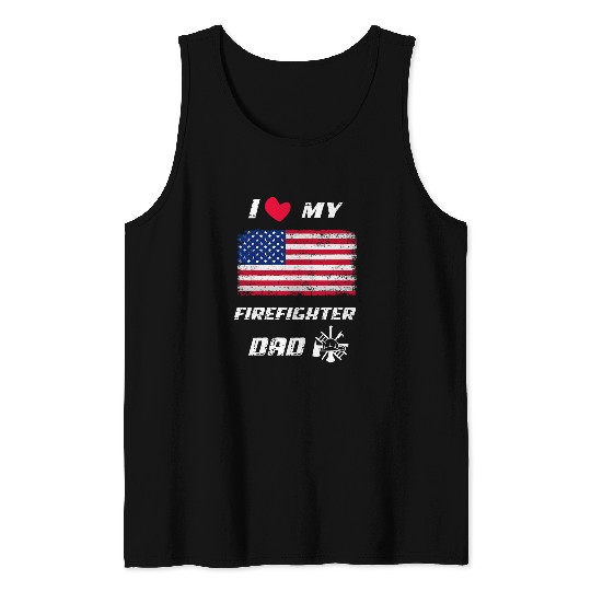 I LOVE MY FIREFIGHTER DAD LOGO Fires DEPT AMERICAN FLAG Tank Tops