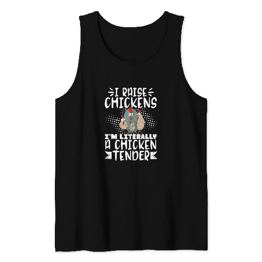 I Raise Chickens Im Literally A Chicken Tender 23 Tank Tops