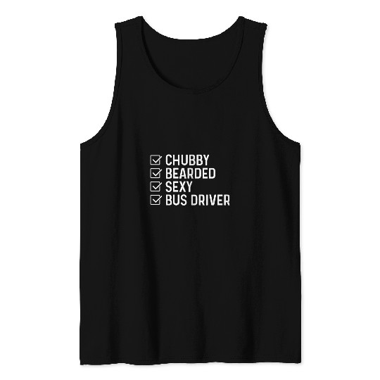 Mens Chubby Bearded Sexy Bus Driver Funny Bus Driving Guy Humor Tank Tops