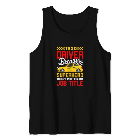 Taxi Driver Because Superhero Isnt An Official Job Title Tank Tops