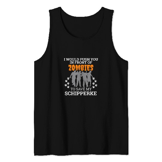 Push You In Front of Zombies Save Schipperke Dog Halloween Tank Tops