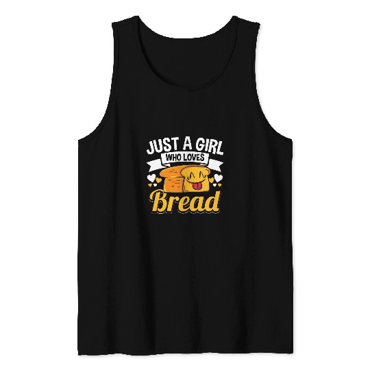 Just A Girl Who Loves Bread Breadmaker Baker Funny Baking Tank Tops
