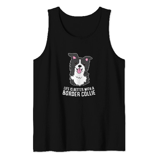 Life Is Better With a Border Collie Dog Tank Tops