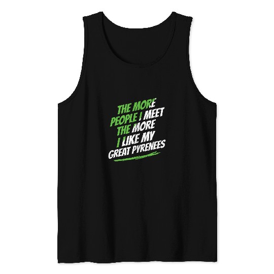 The More People I Meet Great Pyrenees Funny Dog Lover Humor 2 Tank Tops