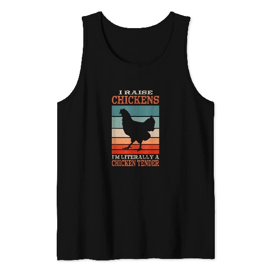 I Raise Chickens Im Literally a Chicken Tender Funny Farmer 28 Tank Tops