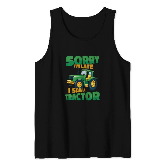 Kids Tractor Funny Toddler Farm Sorry IM Late I Saw A Tractor Tank Tops