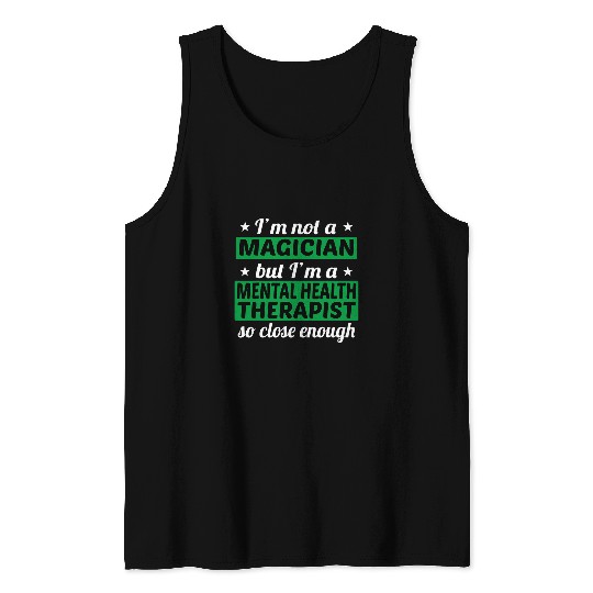 Therapy Not a Magician Mental Health Therapist Tank Tops