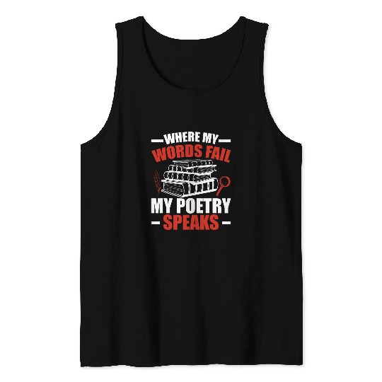 Where Words Fail My Poetry Speaks Literature Poet Author Tank Tops