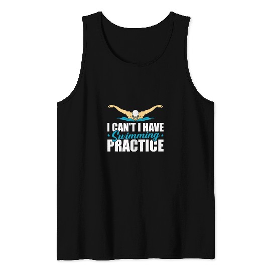 Mens Funny Lifeguard Swimmer I Cant I Have Swimming Practice Tank Tops