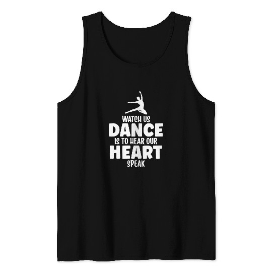 Watch Us Dance Is To Hear Our Hearts Speak Ballet Ballerina 3 Tank Tops