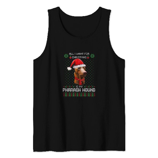 Ugly Sweater ALL I WANT FOR CHRISTMAS IS MY PHARAOH HOUND Tank Tops