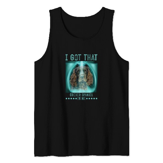 I Got That Cocker Spaniel In Me XRay Edition Dogs Tank Tops
