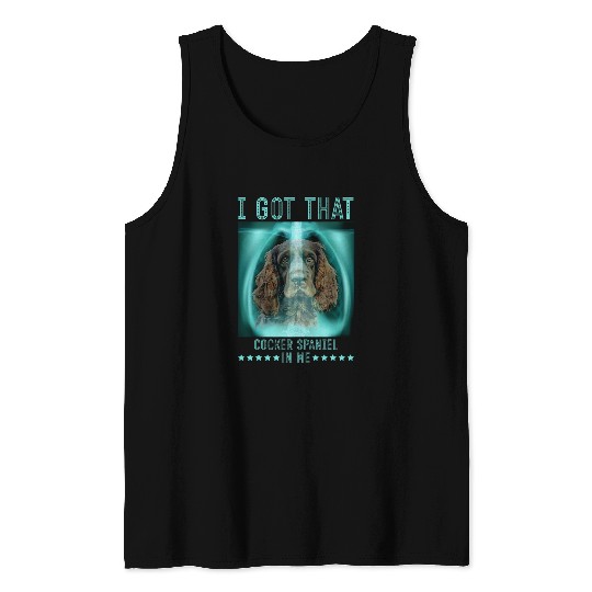 I Got That Cocker Spaniel In Me XRay Edition Dogs Tank Tops