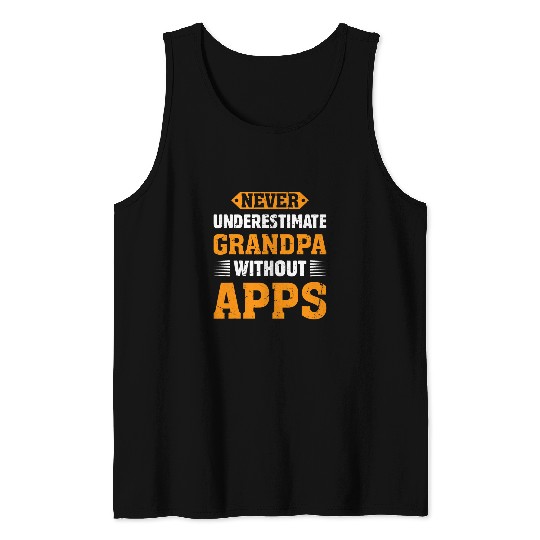 Mens Never Underestimate Grandpa Without Apps Woodworker Handyman Tank Tops