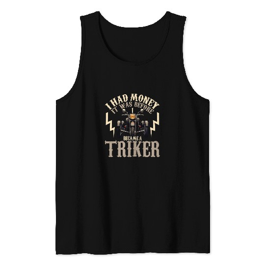 Trike I Had Money Before I Became A Triker Motorcycle Tank Tops