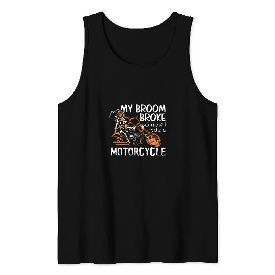 My Broom Broke So Now I Ride A Motorcycle Bike Rider Witch Tank Tops