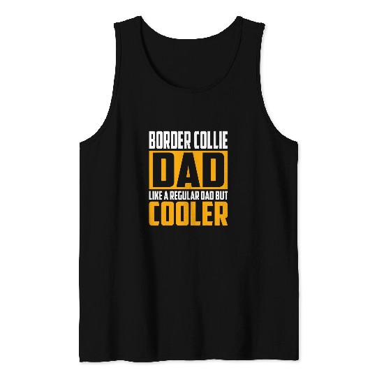 Mens Border Collie Dad Like a Regular Dad but Cooler Tank Tops