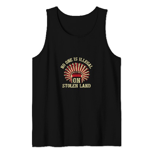 No One is Illegal On Stolen Land Indigenous Tank Tops