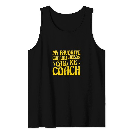 My Favorite Cheerleaders Call Me Coachs Cheer Coachs 4 Tank Tops