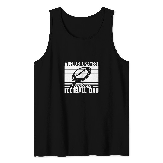 Worlds Okayest Fantasy Football Dad Fathers Day Tank Tops